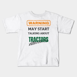 Warning may start talking about tractors - Farmer Kids T-Shirt